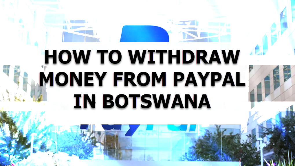 How to Withdraw Money From PayPal in Botswana - Step by Step Procedures -  Solowayne