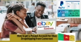 How to get a Paypal Account for Ebay Dropshipping from Cameroon
