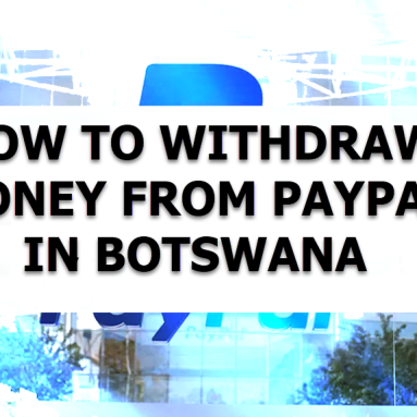 How to Withdraw Money From PayPal in Botswana – Step by Step Procedures